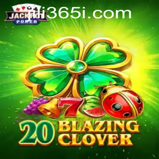 Discovering 20BlazingClover: A Comprehensive Guide to JILI365's Latest Game Sensation